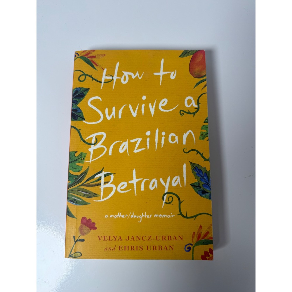 How to Survive a Brazilian Betrayal Memoir Velya Jancz-Urban Ehris Book